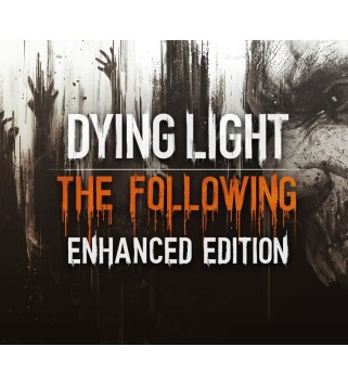 Dying Light: The Following Enhanced Edition Steam Key 